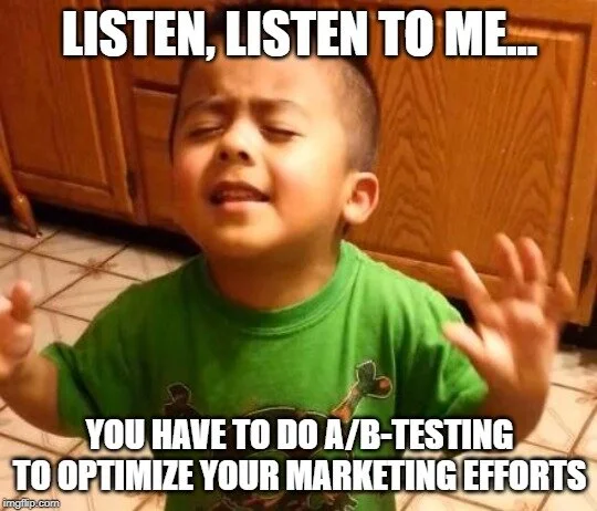 Memes suggesting that you conduct A/B tests for marketing optimization